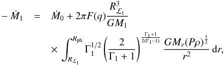\begin{eqnarray} -\dot{M}_{1}& = &\dot{M}_{0}+2\pi F(q)\frac{R_{\L1}^3}{GM_{1}} \nonumber \\ & &\times\, \int^{R_{\mathrm{ph}}}_{R_{\L1}}\Gamma_{1}^{1/2}\left(\frac{2}{\Gamma_{1}+1}\right)^{\frac{\Gamma_{1}+1}{2(\Gamma_{1}-1)}}\frac{GM_{r}(P\rho)^{\frac{1}{2}}}{r^2}\,\mathrm{d}r, \label{mdot_kolb} \end{eqnarray}