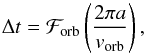 \begin{equation} \Delta t=\mathcal{F}_{\mathrm{orb}}\left(\frac{2\pi a}{v_{\mathrm{orb}}}\right), \label{delta_t} \end{equation}