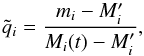 \begin{equation} \tilde{q}_{i}=\frac{m_{i}-M_{i}^{\prime}}{M_{i}(t)-M_{i}^{\prime}}, \end{equation}