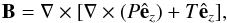 \begin{equation} \label{b_iden} \vec{B} = \nabla\times[\nabla\times(P\hat{\vec{e}}_z) + T\hat{\vec{e}}_z], \end{equation}