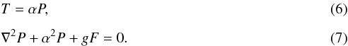 \begin{eqnarray} \label{t} &&T = \alpha P, \\[2mm] \label{helm} &&\nabla^2P + \alpha^2 P + gF = 0. \end{eqnarray}
