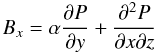 $$ B_x = \alpha\frac{\partial P}{\partial y} + \frac{\partial^2 P}{\partial x\partial z} $$