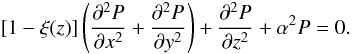 $$ [1-\xi(z)]\left(\frac{\partial^2P}{\partial x^2} +\frac{\partial^2P}{\partial y^2}\right) + \frac{\partial^2P}{\partial z^2} + \alpha^2 P = 0. $$