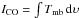 \hbox{$I_{\rm CO}= \int T_{\rm mb}\, {\rm d}\upsilon$}