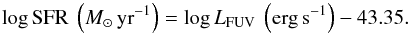 \begin{equation} \label{kennicutt} \log{\rm SFR}\ \left(M_\odot\,{\rm yr}^{-1}\right)= \log{L_{\rm FUV}}\ \left({\rm erg\,s^{-1}}\right) - 43.35. \end{equation}
