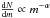 \hbox{$\frac{{\rm d}N}{{\rm d}m}\propto m^{-\alpha}$}