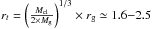\hbox{$r_{t}=\left(\frac{M_{\rm cl}}{2 \times M_{\rm g}}\right)^{1/3}\times {r_{\rm g}}\simeq 1.6{-}2.5 $}