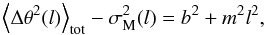 \begin{equation} \label{ADF_function} \left\langle\Delta{\theta^{2}}(l)\right\rangle_{\rm tot}-{\sigma^{2}_{\rm M}}(l)=b^{2} + m^{2}l^{2}, \end{equation}