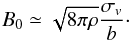 \begin{equation} B_{0}\simeq \sqrt{8\pi\rho} \frac{\sigma_{v}}{b}\cdot \end{equation}