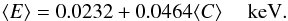 \begin{equation} \langle E \rangle = 0.0232 + 0.0464 \langle C \rangle ~~~~~{\rm keV.} \end{equation}