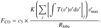 \begin{equation} F_{\rm CO} = c_3 \times \frac{K\left(\displaystyle\sum\limits_j \left[\int T(\varv')\varv'{\mathrm d}\varv'\right]_j\right)\varv'_{\rm max}}{{R_{\rm lobe}}}\cdot \end{equation}