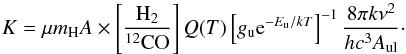\appendix \setcounter{section}{3} \begin{equation} K = \mu m_{\rm H} A\times \left[\frac{{\rm H}_2}{^{12}{\rm CO}}\right] Q(T) \left[g_{\rm u} {\rm e}^{-E_{\rm u}/kT}\right]^{-1} \frac{8\pi k\nu^2}{hc^3A_{\rm ul}} \cdot \label{convmass} \end{equation}
