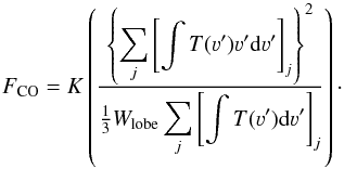 \begin{equation} F_{\rm CO} = K\left(\frac{\left\{\displaystyle\sum\limits_j \left[\int T(\varv')\varv'{\mathrm d}\varv'\right]_j\right\}^2}{\frac{1}{3}W_{\rm lobe} \displaystyle\sum\limits_j \left[\int T(\varv'){\mathrm d}\varv'\right]_j}\right) \cdot \end{equation}