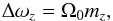 \begin{eqnarray} \Delta \omega_z = \Omega_0 m_z, \end{eqnarray}
