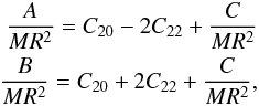 \begin{eqnarray} \frac{A}{MR^2} = C_{20} - 2C_{22} + \frac{C}{MR^2} \nonumber \\ \frac{B}{MR^2} = C_{20} + 2C_{22} + \frac{C}{MR^2}, \label{eq:Inertia} \end{eqnarray}