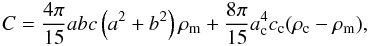 \begin{eqnarray} C = \frac{4\pi}{15} abc \left(a^2 + b^2\right) \rho_{\rm m} + \frac{8\pi}{15} a_{\rm c}^4 c_{\rm c} (\rho_{\rm c} - \rho_{\rm m}), \end{eqnarray}