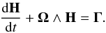 \begin{eqnarray} \Ddroit{\vec H}{t} + \vec \Omega \wedge \vec H = \vec \Gamma. \label{eq:EL} \end{eqnarray}