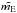 \hbox{$\tilde{m_{\rm E}}$}