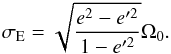 \begin{eqnarray} \sigma_{\rm E} = \sqrt{\frac{e^2 - e'^2}{1-e'^2}} \Omega_0. \end{eqnarray}