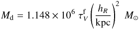\begin{equation} M_{\text{d}} = 1.148 \times 10^6 \; \tau_{V}^{\text{f}} \left(\frac{h_R}{\text{kpc}}\right)^2 \; M_{\sun} \label{Mdopt} \end{equation}