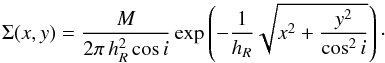 \appendix \setcounter{section}{1} \begin{equation} \Sigma(x,y) = \frac{M}{2\pi\,h_R^2 \cos i} \exp\left(-\frac{1}{h_R}\sqrt{x^2+\frac{y^2}{\cos^2 i}}\right)\cdot \label{Sigmaxy} \end{equation}