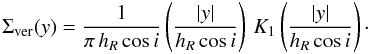 \appendix \setcounter{section}{1} \begin{equation} \Sigma_{\text{ver}}(y) = \frac{1}{\pi\,h_R \cos i} \left(\frac{|y|}{h_R\cos i}\right)\, K_1\left( \frac{|y|}{h_R\cos i}\right)\cdot \label{Sigmac} \end{equation}