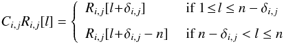 \begin{eqnarray} C_{i,j}R_{i,j}[l] = \left\{ \begin{array}{l l} R_{i,j}[l\!+\!\delta_{i,j}] & \text{ if } 1\!\leq\! l \leq n-\delta_{i,j}\\[2.5mm] R_{i,j}[l\!+\!\delta_{i,j}-n] & \text{ if } n-\delta_{i,j}< l \leq n \end{array} \right. \label{centering_operator} \end{eqnarray}