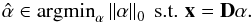 \begin{eqnarray} \hat{\vec{\alpha}}\in {\rm argmin}_{\alpha} \left\| \alpha \right\|_0 \text{ s.t. } {\vec x}={\bf D} \alpha. \label{main_problem} \end{eqnarray}