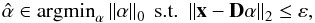 \begin{eqnarray} \hat{\vec{\alpha}}\in {\rm argmin}_{\vec{\alpha}} \left\| \alpha \right\|_0 \text{ s.t. } \left\| {\vec x}-{\bf D} \alpha \right\|_2 \leq \varepsilon, \label{sparse_denoising} \end{eqnarray}