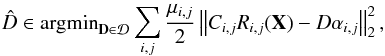 \begin{eqnarray} \hat{D} \in {\rm argmin}_{{\bf D}\in\mathcal{D}}\sum_{i,j} \frac{\mu_{i,j}}{2}\left\|C_{i,j}R_{i,j}({\vec X})-D{\vec \alpha}_{i,j}\right\|_2^2, \end{eqnarray}