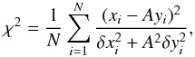 \begin{equation} \chi^2 = {1 \over N} \sum\limits_{i=1}^N {{(x_i - A y_i)^2} \over {\delta x_i^2 + A^2 \delta y_i^2 }}, \end{equation}