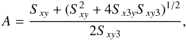 \begin{equation} A = {{S_{xy} + (S_{xy}^2 + 4 S_{x3y} S_{xy3})^{1/2}} \over {2 S_{xy3}}}, \end{equation}