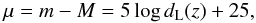 \begin{equation} \mu = m-M = 5 \log d_{\rm L}(z) + 25 , \end{equation}