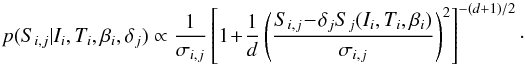 \begin{equation} p(S_{i,j}|I_i, T_i, \beta_i, \delta_j) \propto \frac{1}{\sigma_{i,j}} \left[ 1 \! +\! \frac{1}{d} \left( \frac{S_{i,j} \! -\! \delta_{j} S_{j}(I_i, T_i, \beta_i)}{\sigma_{i,j}}\right)^2 \right]^{-(d+1)/2}\cdot \label{eq:student1}\vspace*{-2mm} \end{equation}
