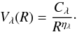 \begin{equation} V_{\lambda}(R)=\frac{C_{\lambda}}{R^{\eta_{\lambda}}} \cdot \label{eq:Clambda} \end{equation}