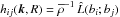 \hbox{$\, h_{ij}({\bm k, R}) = \meanrho^{-1} \, \hat L(b_i; b_j)$}