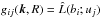 \hbox{$g_{ij}({\bm k, R}) = \hat L(b_i; u_j)$}
