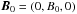 \hbox{$\BB_0=(0,B_0,0)$}