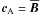 \hbox{${\bm c}_{\rm A}=\overline{\bm B}$}
