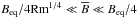 \hbox{$B_{\rm eq} / 4 {\rm Rm}^{1/4} \ll \overline{B} \ll B_{\rm eq} / 4$}