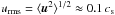\hbox{$\urms=\bra{\uu^2}^{1/2}\approx0.1\,\cs$}