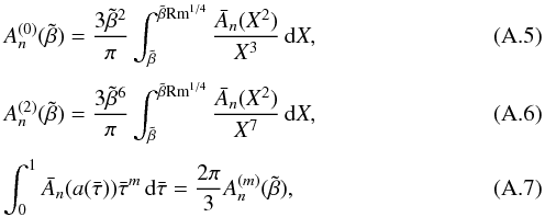 \appendix \setcounter{section}{1} \begin{eqnarray} && A_{n}^{(0)}(\tilde \beta) = {3 \tilde \beta^{2} \over \pi} \int_{\tilde \beta}^{\tilde \beta{\rm Rm}^{1/4}} {\bar A_{n}(X^{2}) \over X^{3}} \,{\rm d} X , \label{X26}\\[1mm] && A_{n}^{(2)}(\tilde \beta) = {3 \tilde \beta^{6} \over \pi} \int_{\tilde \beta}^{\tilde \beta{\rm Rm}^{1/4}} {\bar A_{n}(X^{2}) \over X^{7}} \,{\rm d} X , \label{X27}\\[1mm] && \int_0^1 \bar A_{n}(a(\bar \tau)) \bar \tau^m \, {\rm d}\bar \tau = {2 \pi \over 3} A_{n}^{(m)}(\tilde \beta) , \label{X28} \end{eqnarray}