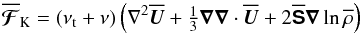 \begin{equation} \meanFFFF_{\rm K}=(\nut+\nu)\left(\nabla^2\meanUU+\onethird\nab\nab\cdot\meanUU +2\meanSSSS\nab\ln\meanrho\right) \end{equation}