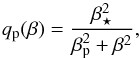 \begin{equation} \qp(\beta)={\betastar^2\over\betap^2+\beta^2}, \label{qp} \end{equation}
