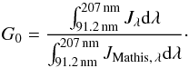 \begin{equation} G_0 = \dfrac{\int_{91.2\,{\rm nm}}^{207\,{\rm nm}} J_{\lambda} {\rm d}\lambda}{\int_{91.2\,{\rm nm}}^{207\,{\rm nm}} J_{{\rm Mathis,}\,\lambda} {\rm d}\lambda}\cdot \end{equation}