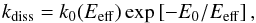 \begin{equation} k_{\rm diss} = k_0(E_{\rm eff}) \exp \left[ -E_0/E_{\rm eff} \right], \end{equation}