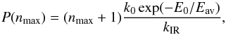 \begin{equation} P(n_{\rm max}) = (n_{\rm max}+1) \frac{k_0 \exp(-E_0/E_{\rm av})}{k_{\rm IR}}, \end{equation}