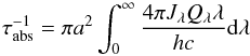 \begin{equation} \tau_{\rm abs}^{-1} = \pi a^2 \int_0^{\infty} \frac{4\pi J_{\lambda}Q_{\lambda}\lambda}{hc}{\rm d}\lambda \end{equation}