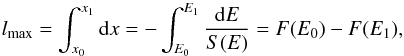 \begin{equation} l_{\rm max} = \int_{x_0}^{x_1} {\rm d}x = -\int_{E_0}^{E_1} \frac{{\rm d}E}{S(E)} = F(E_0) - F(E_1), \end{equation}