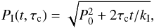 \begin{equation} P_{\rm I} (t, \tau_{\rm c}) = \sqrt{P_{\rm0}^{2}+ 2 \tau_{\rm c} t / k_{\rm I}}, \end{equation}